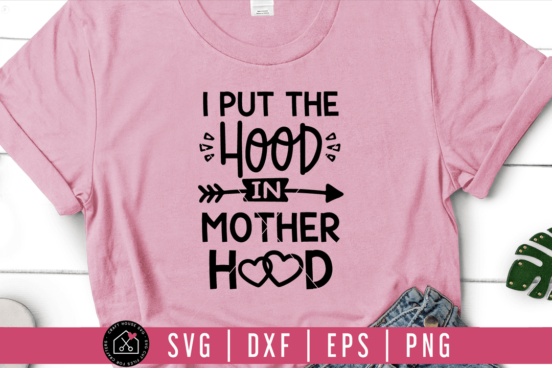 I put the hood in motherhood SVG | M54F Craft House SVG - SVG files for Cricut and Silhouette
