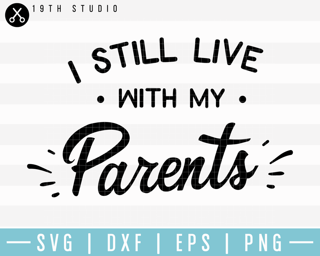 I Still Live With My Parents SVG | M17F10 Craft House SVG - SVG files for Cricut and Silhouette
