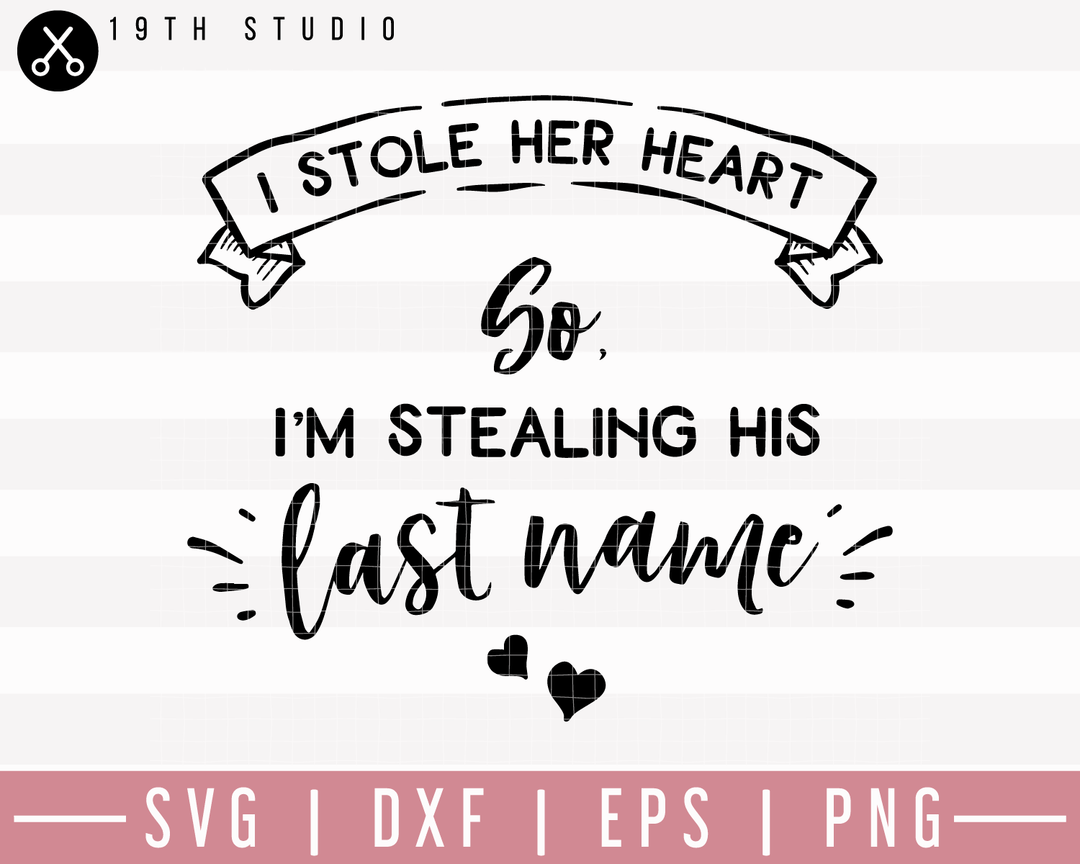 I Stole Her Heart So Im stealing his last name SVG | M27F13 Craft House SVG - SVG files for Cricut and Silhouette