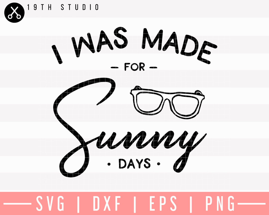 I Was Made For Sunny Days SVG | M26F11 Craft House SVG - SVG files for Cricut and Silhouette