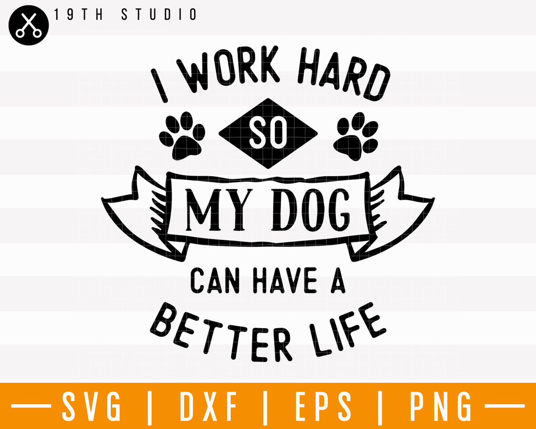 I work hard so my dog SVG | M25F9 Craft House SVG - SVG files for Cricut and Silhouette
