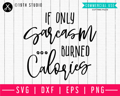If only sarcasm burned calories SVG | A Gym SVG| M44F Craft House SVG - SVG files for Cricut and Silhouette