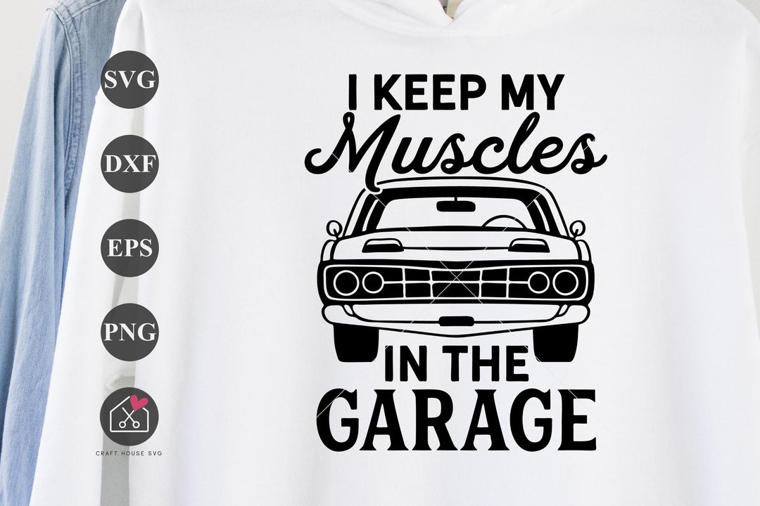 I Keep My Muscles In The Garage SVG Car Dad Cut File