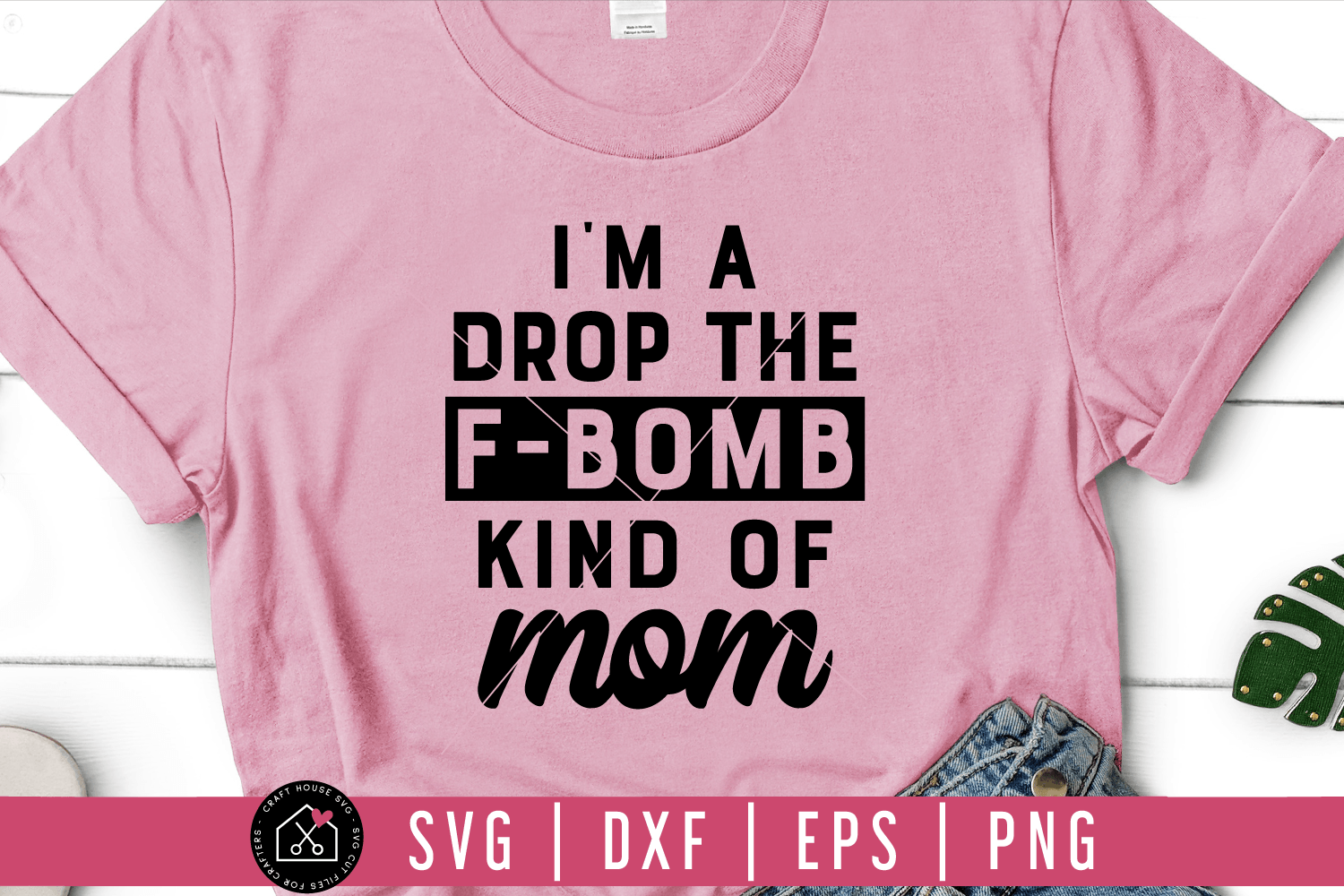 I'm a drop the F bomb kind of mom SVG | M54F Craft House SVG - SVG files for Cricut and Silhouette