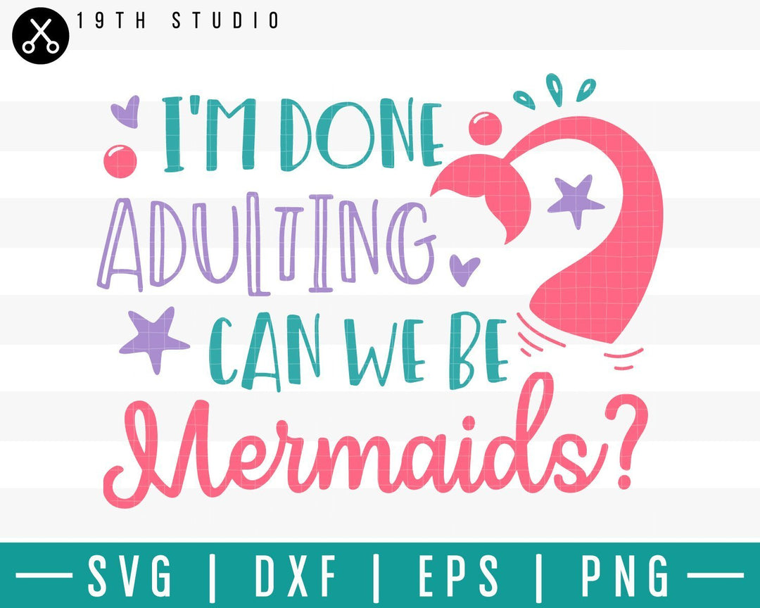 Im done adulting can we be mermaids SVG | M33F5 Craft House SVG - SVG files for Cricut and Silhouette