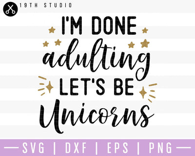 I'm done adulting let's be unicorns SVG | M41F10 Craft House SVG - SVG files for Cricut and Silhouette