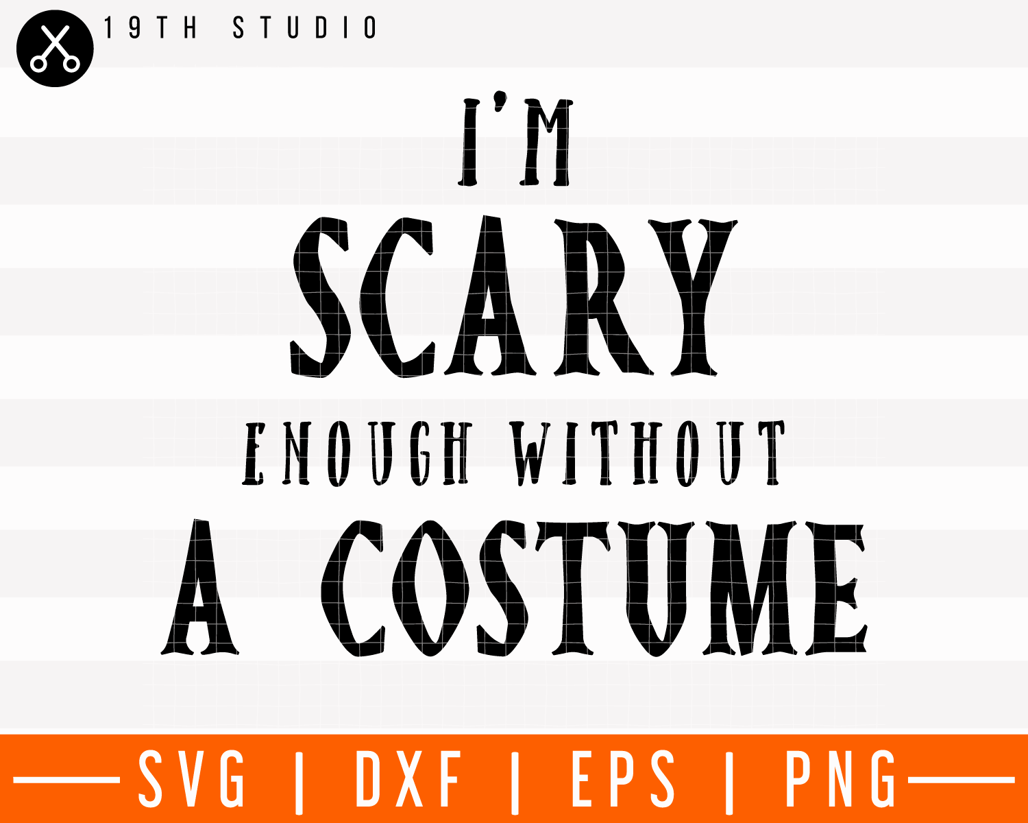 I'm scary enough without a costume SVG | M28F7 Craft House SVG - SVG files for Cricut and Silhouette