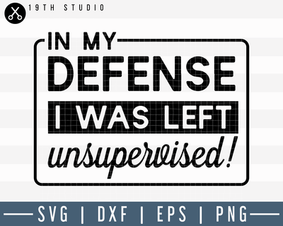 In my defense I was left unsupervised SVG | M8F10 Craft House SVG - SVG files for Cricut and Silhouette