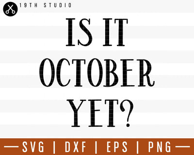 Is it october yet SVG | M29F9 Craft House SVG - SVG files for Cricut and Silhouette