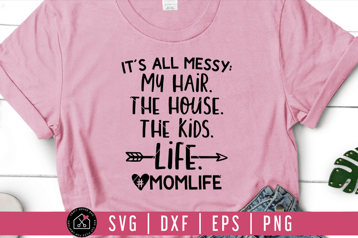 It's all messy mom life SVG | M54F Craft House SVG - SVG files for Cricut and Silhouette