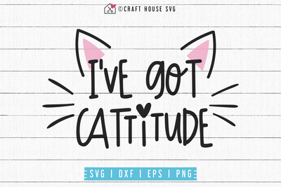 I've got cattitude SVG | M53F Craft House SVG - SVG files for Cricut and Silhouette