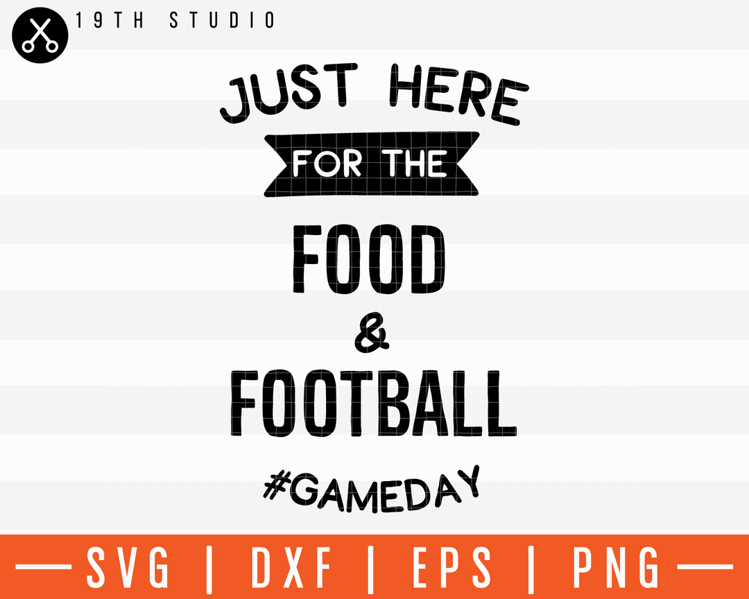 Just Here For The Food And Football SVG | M11F9 Craft House SVG - SVG files for Cricut and Silhouette