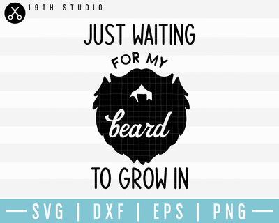 Just Waiting For My Beard To Grow In SVG | M17F11 Craft House SVG - SVG files for Cricut and Silhouette