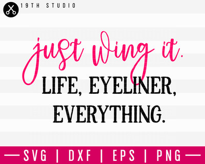 Just Wing It Life Eyeliner Everything SVG | M16F4 Craft House SVG - SVG files for Cricut and Silhouette
