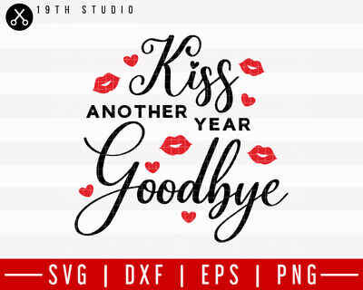 Kiss another year goodbye SVG | M21F33 Craft House SVG - SVG files for Cricut and Silhouette