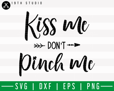 Kiss Me Don't Pinch Me SVG | M18F9 Craft House SVG - SVG files for Cricut and Silhouette