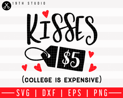 Kisses 5 Dollars college is expensive SVG | M43F21 Craft House SVG - SVG files for Cricut and Silhouette