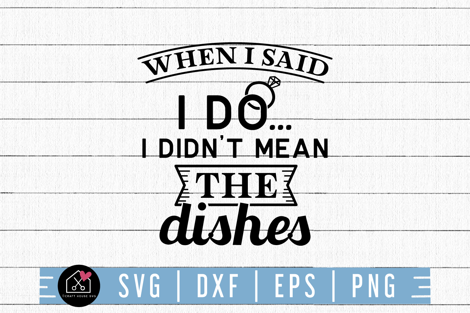 Kitchen SVG file | When I said I do SVG Craft House SVG - SVG files for Cricut and Silhouette