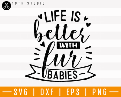 Life is better with fur babies SVG | M25F11 Craft House SVG - SVG files for Cricut and Silhouette