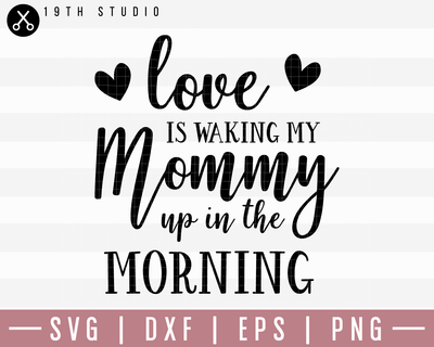 Love Is Waking My Mommy Up In SVG | M20F12 Craft House SVG - SVG files for Cricut and Silhouette