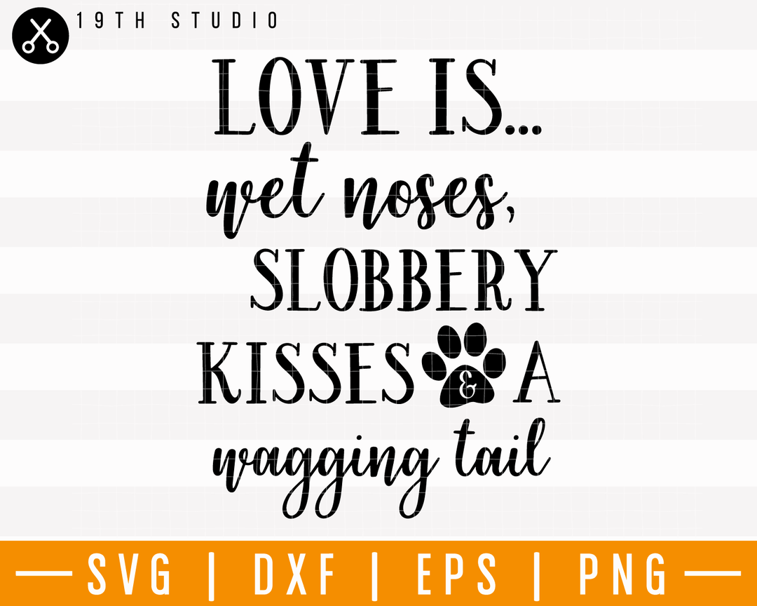 Love Is Wet Noses Slobbery Kisses SVG | M25F12 Craft House SVG - SVG files for Cricut and Silhouette