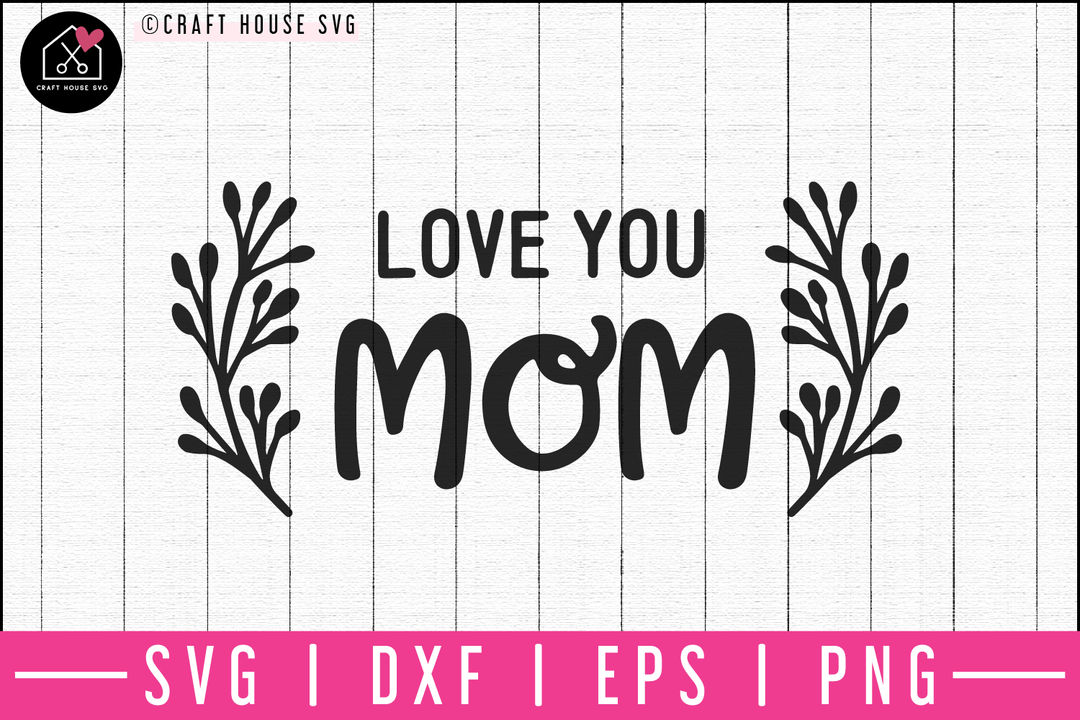 Love you mom SVG | M52F Craft House SVG - SVG files for Cricut and Silhouette