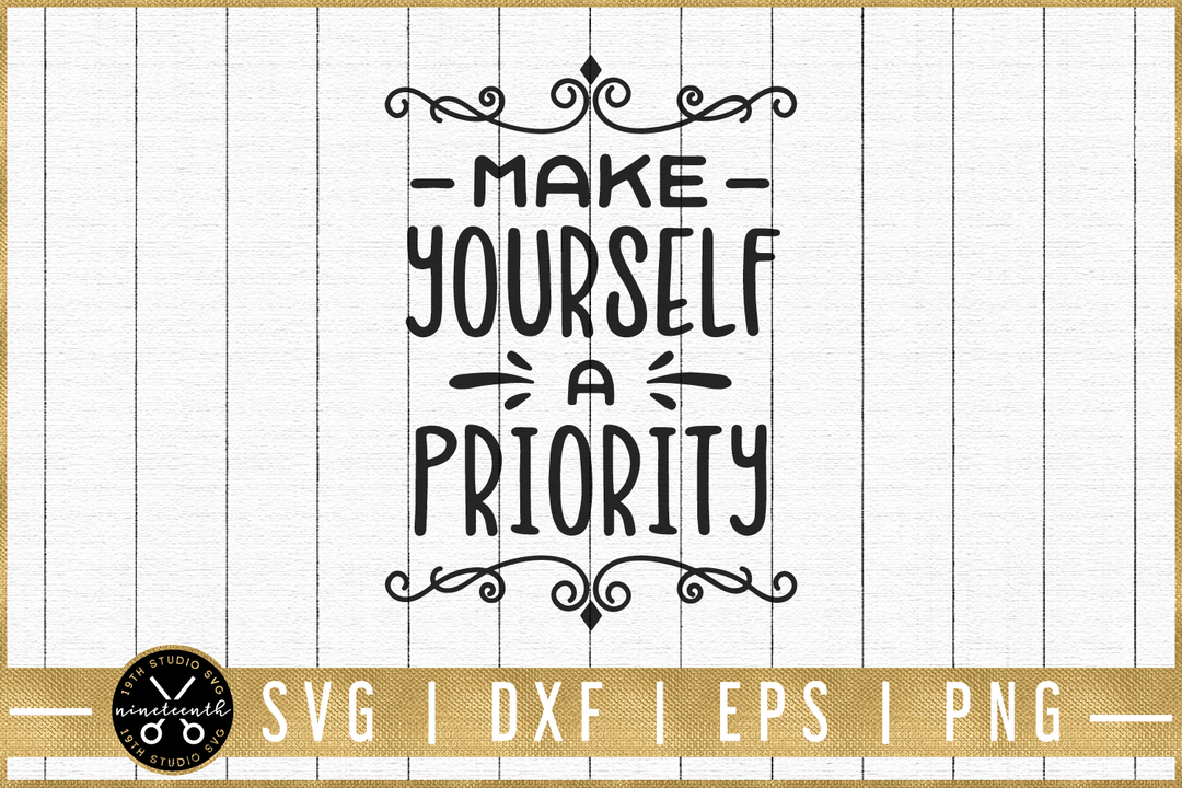 Make yourself a priority SVG | M51F | Motivational SVG cut file Craft House SVG - SVG files for Cricut and Silhouette