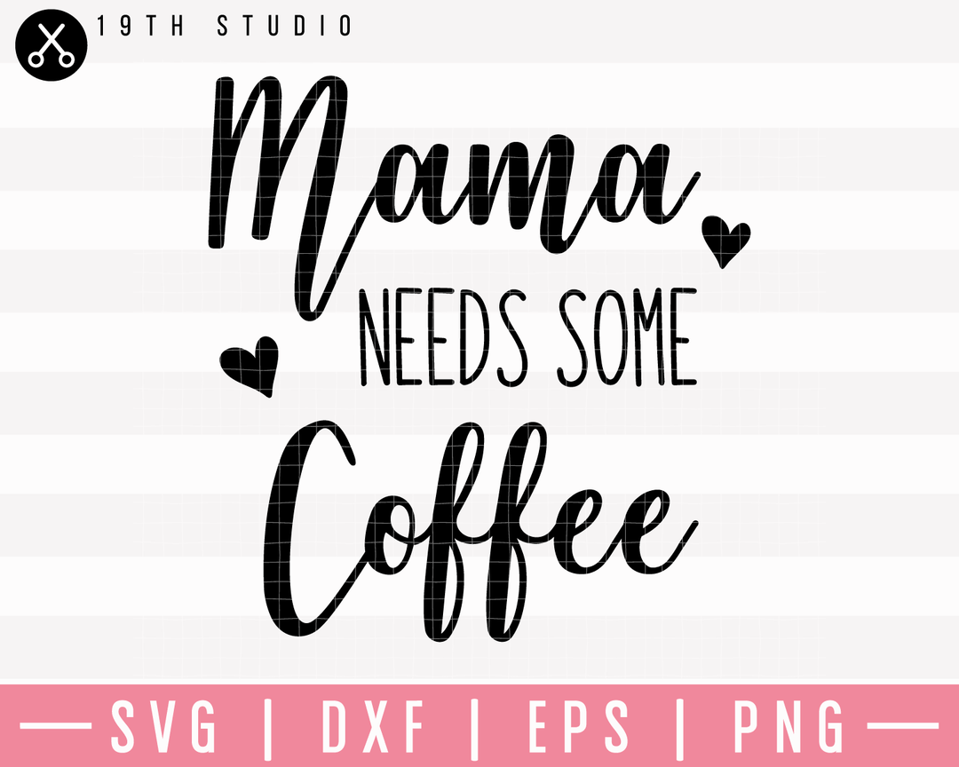 Mama Needs Some Coffee SVG | M23F9 Craft House SVG - SVG files for Cricut and Silhouette