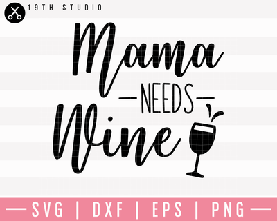 Mama Needs Wine SVG | M23F10 Craft House SVG - SVG files for Cricut and Silhouette