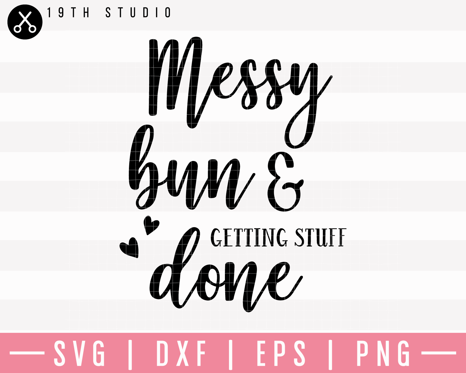 Messy Bun and Getting Stuff Done SVG | M23F12 Craft House SVG - SVG files for Cricut and Silhouette