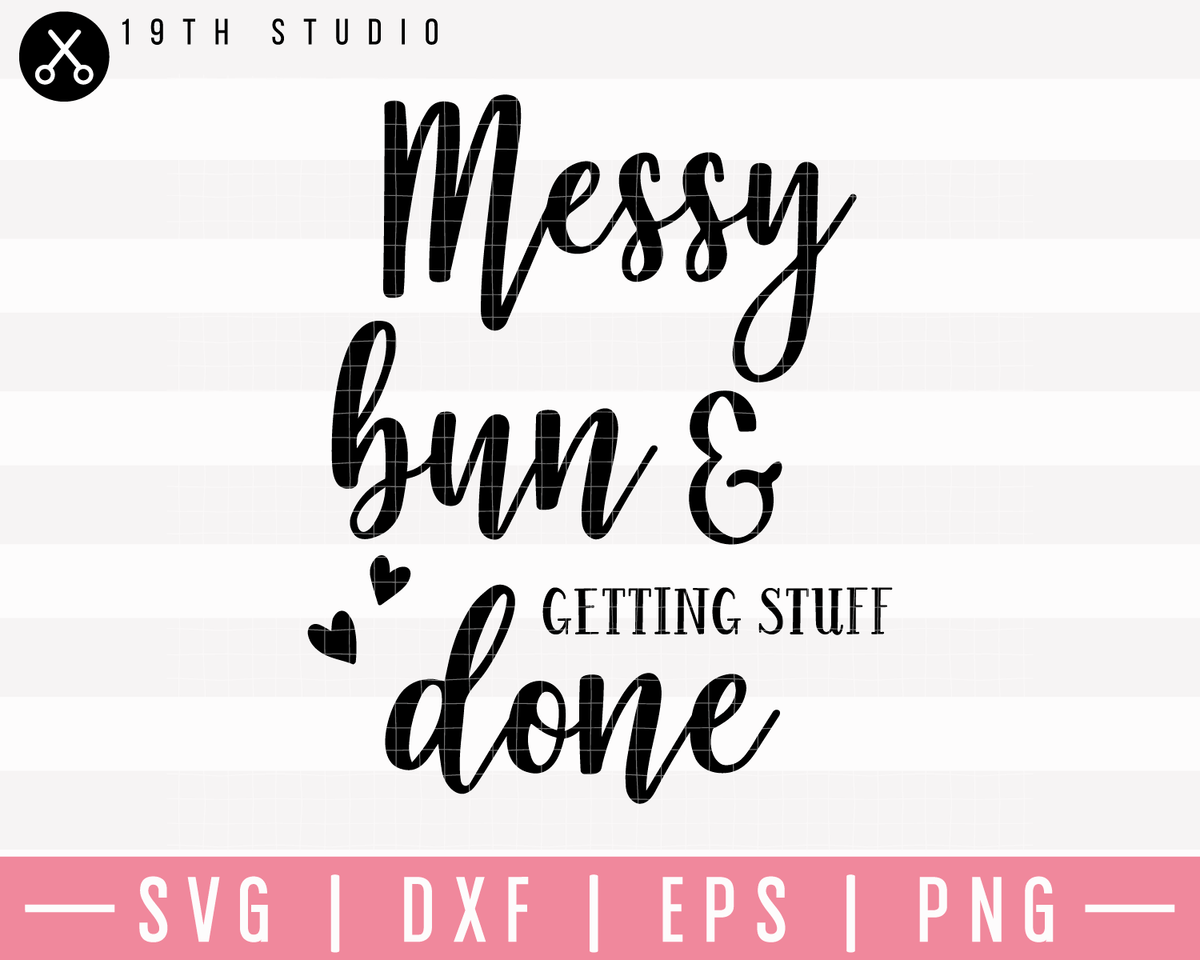 Messy Bun and Getting Stuff Done SVG | M23F12 - Craft House SVG