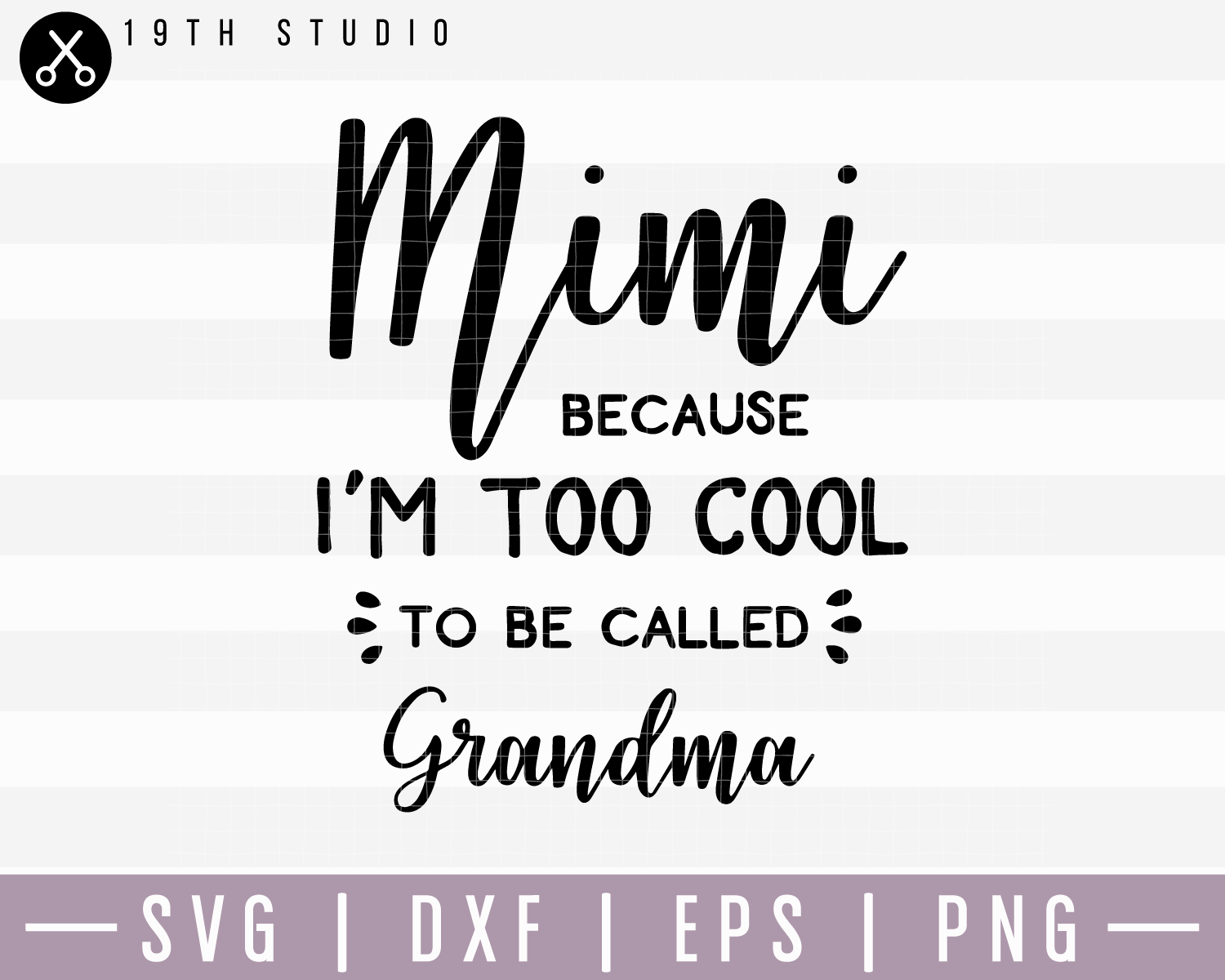 Mimi Bacause I Am Too Cool SVG | M15F11 Craft House SVG - SVG files for Cricut and Silhouette