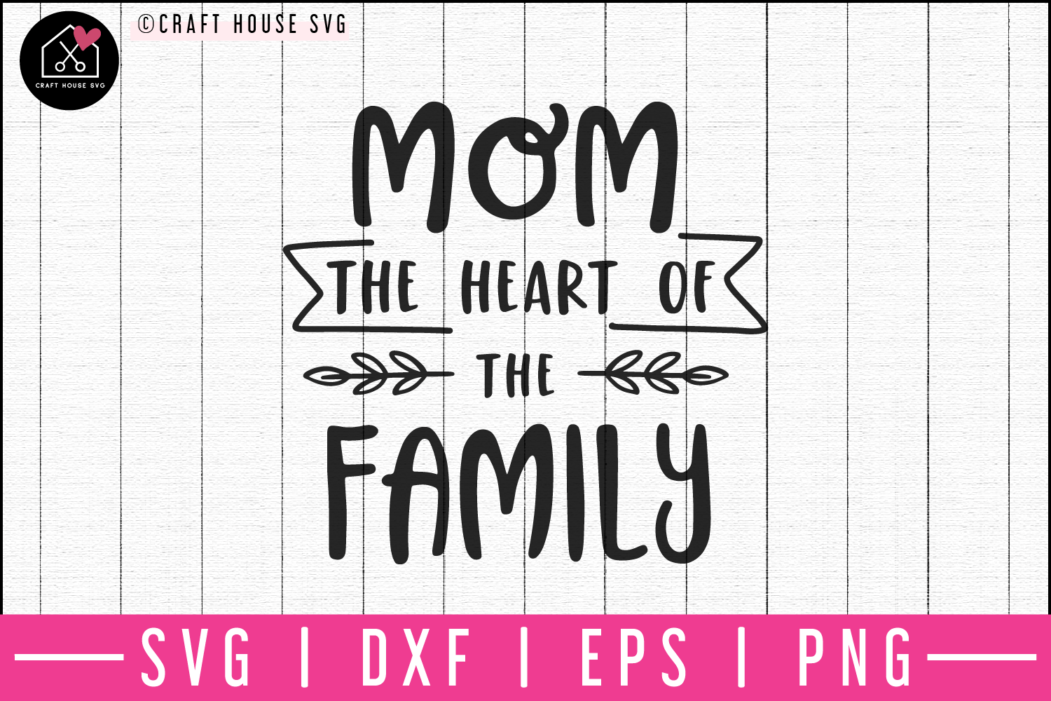 Mom the heart of the family SVG | M52F Craft House SVG - SVG files for Cricut and Silhouette