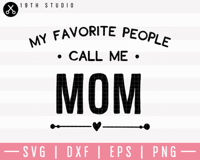 My Favorite People Call Me Mom SVG | M23F25 Craft House SVG - SVG files for Cricut and Silhouette