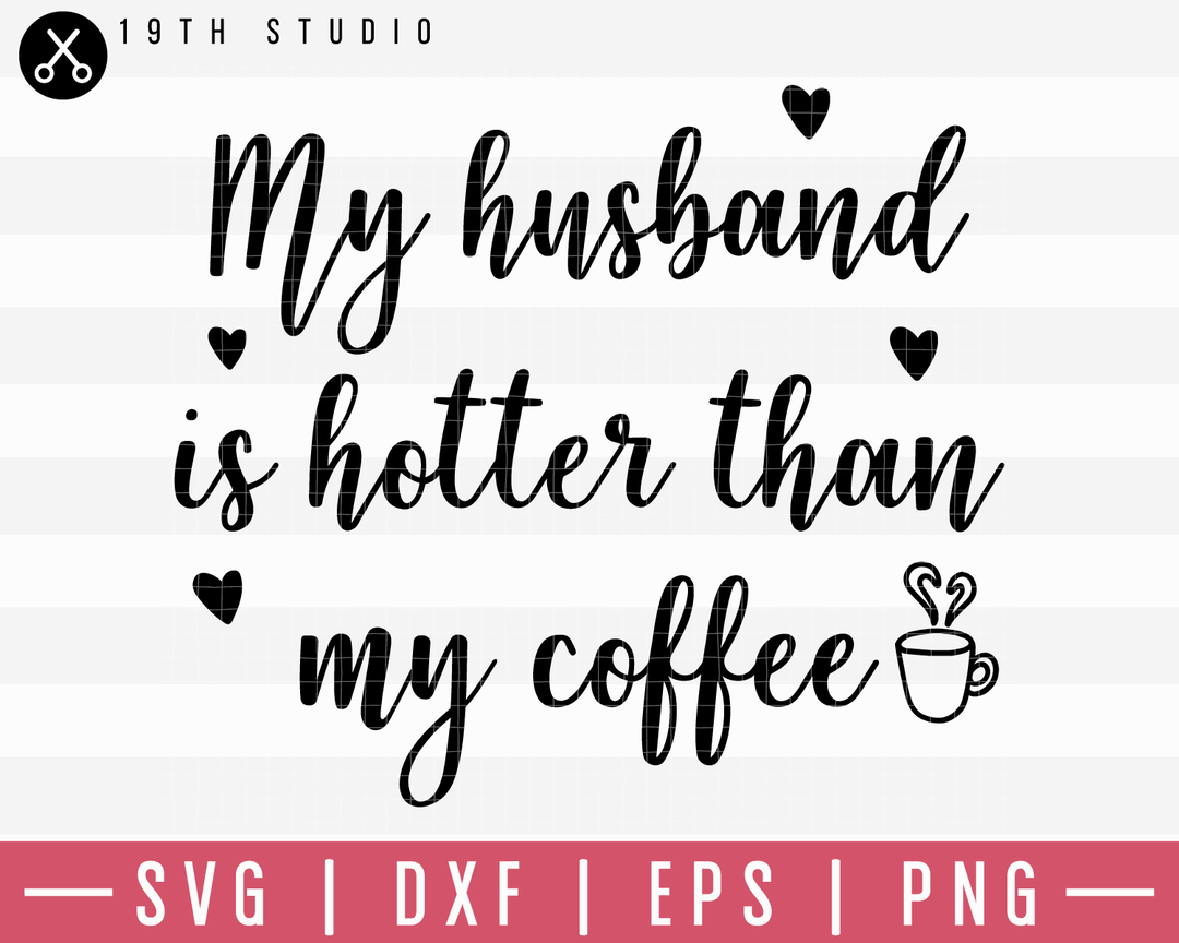 My Husband Is Hotter Than My Coffee SVG | M19F31 Craft House SVG - SVG files for Cricut and Silhouette