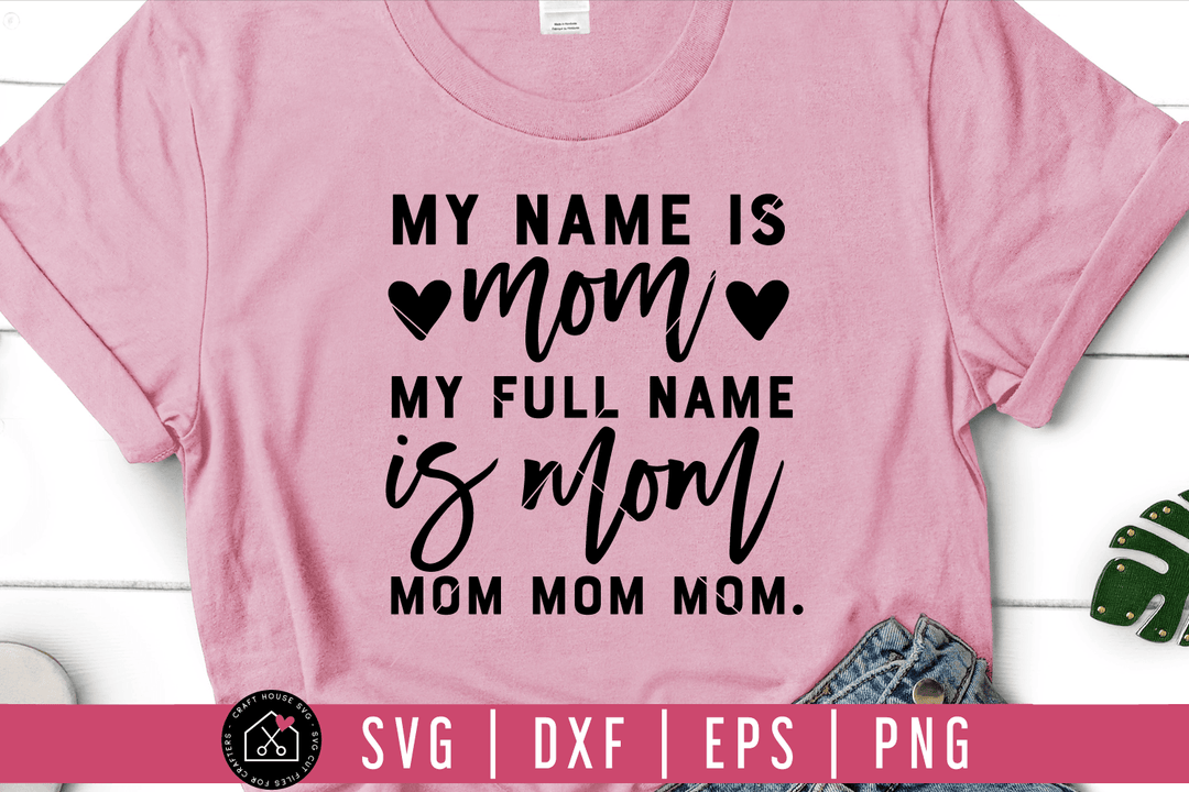 My name is mom SVG | M54F Craft House SVG - SVG files for Cricut and Silhouette