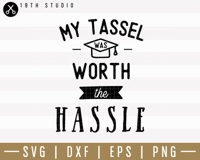 My Tassel Was Worth The Hassle SVG | M24F9 Craft House SVG - SVG files for Cricut and Silhouette