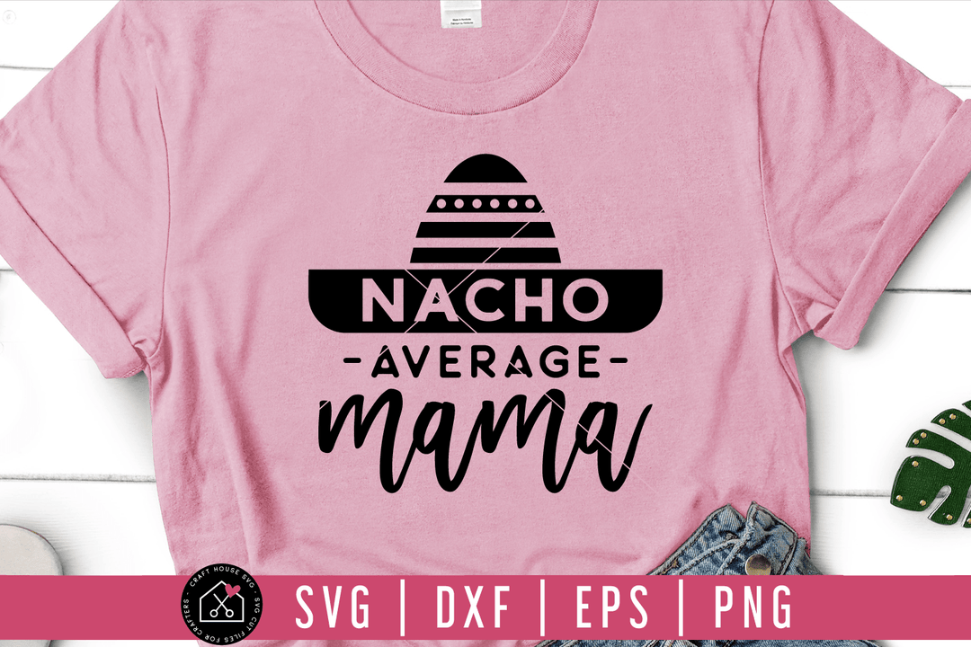 Nacho average mama SVG | M54F Craft House SVG - SVG files for Cricut and Silhouette