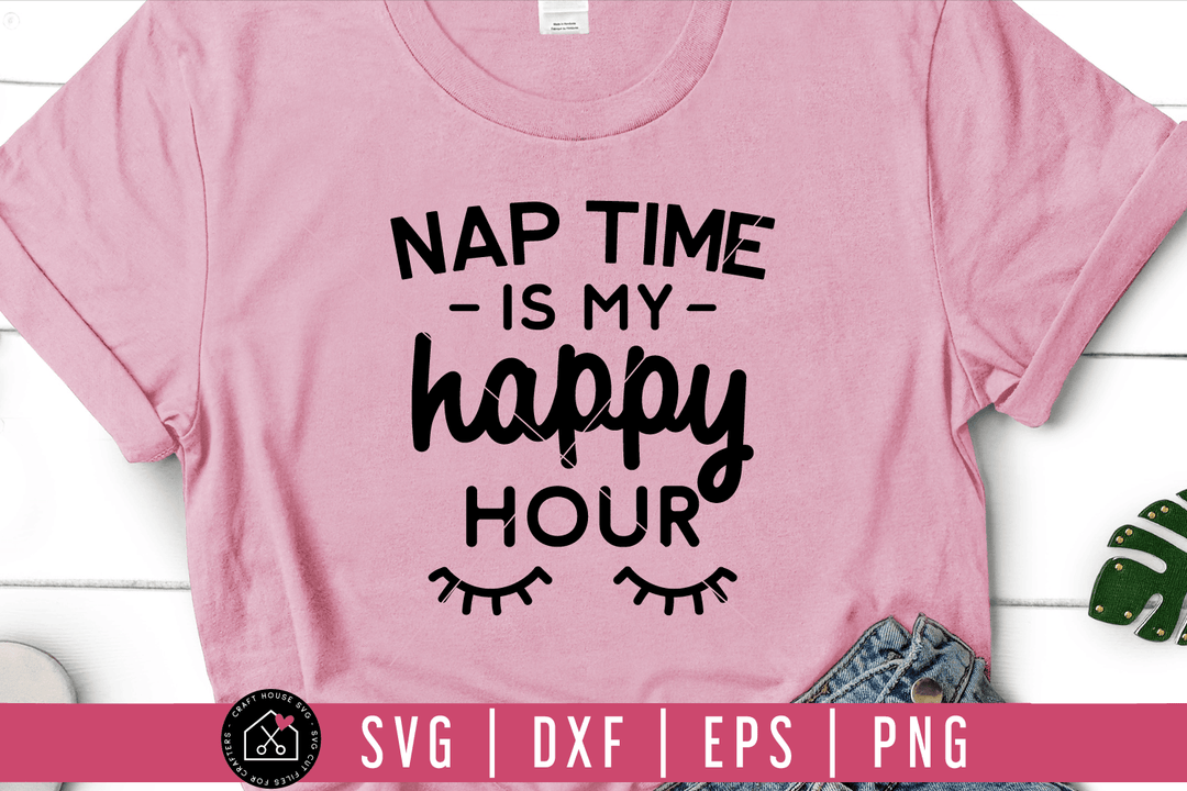 Nap time is my happy hour SVG | M54F Craft House SVG - SVG files for Cricut and Silhouette