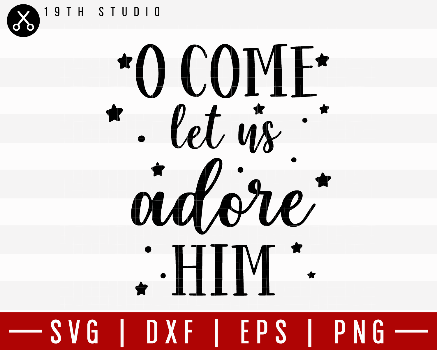 O Come Let Us Adore Him SVG | M21F43 Craft House SVG - SVG files for Cricut and Silhouette