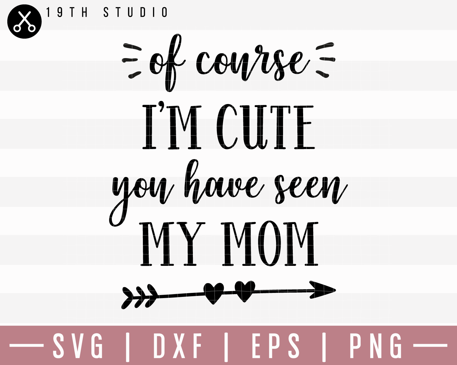 Of Course I Am Cute You Have Seen My Mom SVG | M20F14 Craft House SVG - SVG files for Cricut and Silhouette