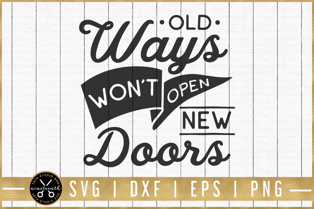Old ways won't open new doors SVG | M51F | Motivational SVG cut file Craft House SVG - SVG files for Cricut and Silhouette