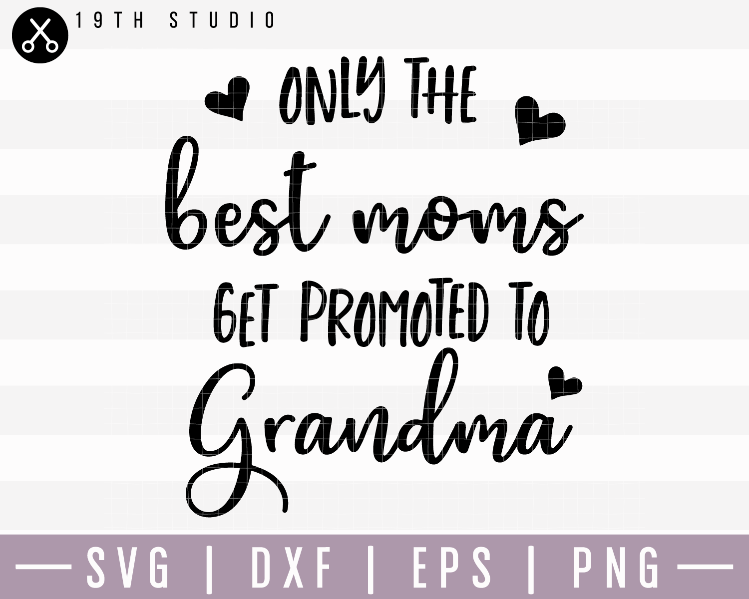 Only The Best Moms Get Promoted To Grandma SVG | M15F13 Craft House SVG - SVG files for Cricut and Silhouette