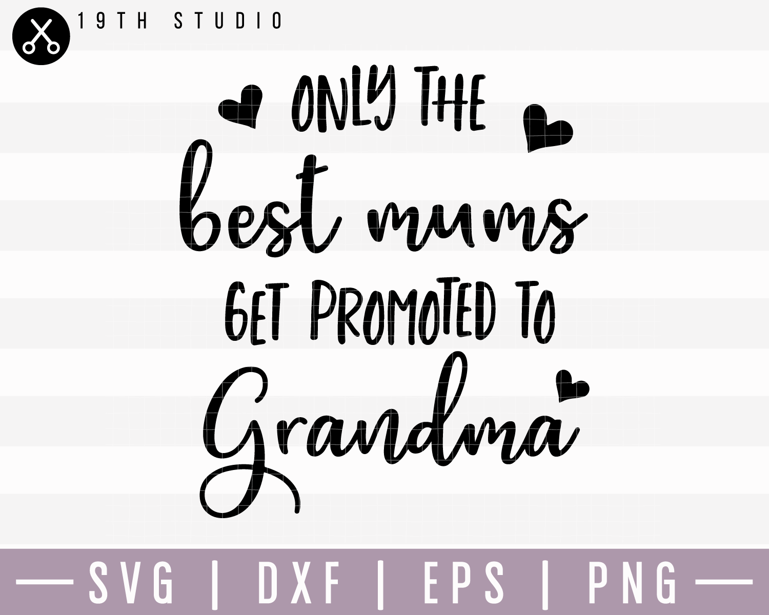 Only The Best Mums Get Promoted To Grandma SVG | M15F14 Craft House SVG - SVG files for Cricut and Silhouette