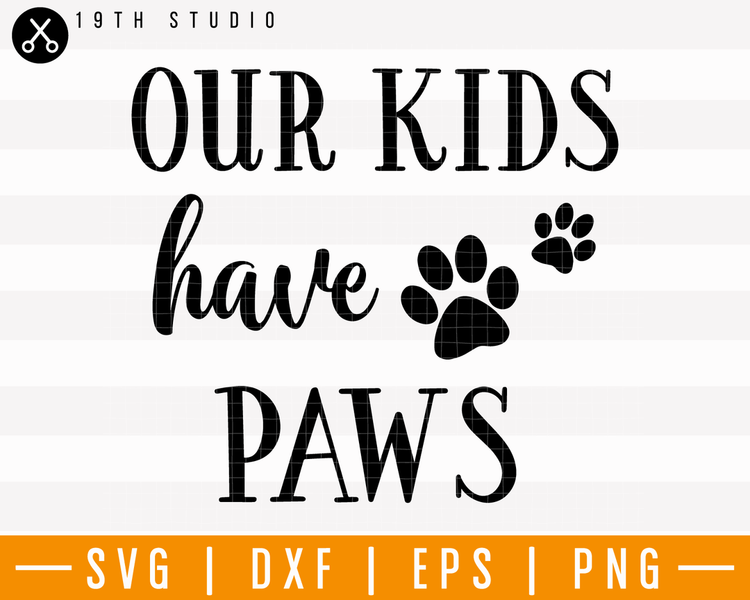 Our Kids Have Paws SVG | M25F15 Craft House SVG - SVG files for Cricut and Silhouette