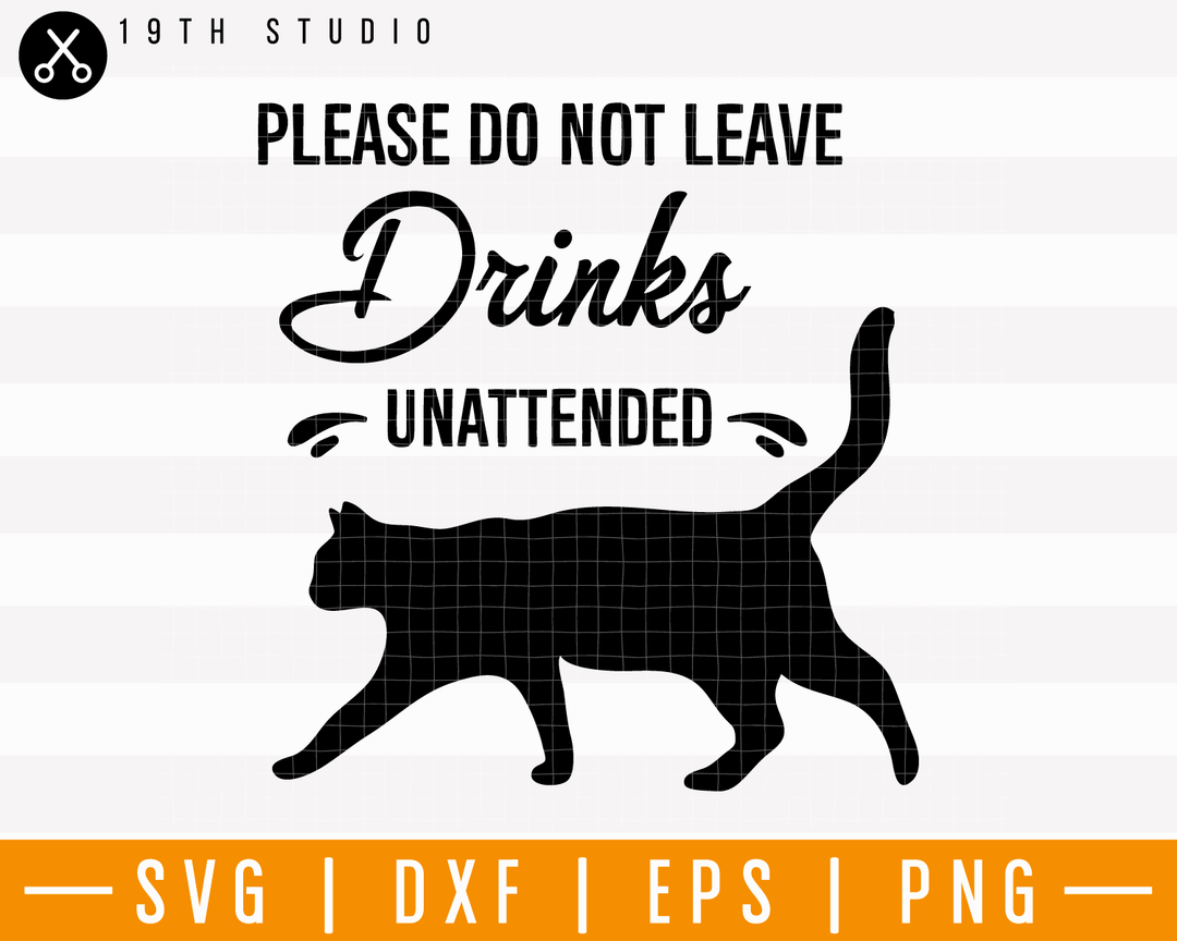 Please Do Not Leave Drinks Unattended SVG | M25F16 Craft House SVG - SVG files for Cricut and Silhouette