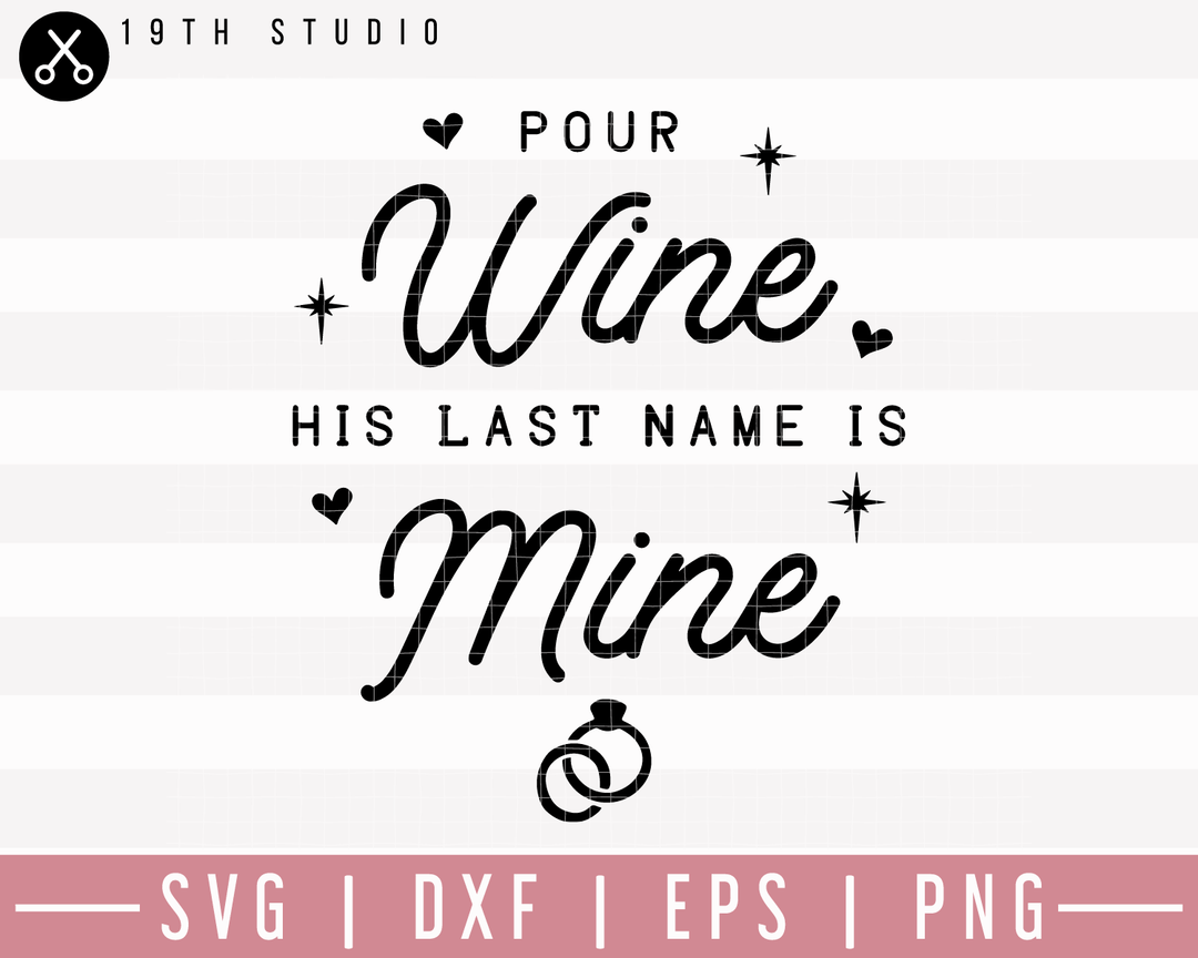 Pour Wine His Last Name Is Mine SVG | M27F21 Craft House SVG - SVG files for Cricut and Silhouette