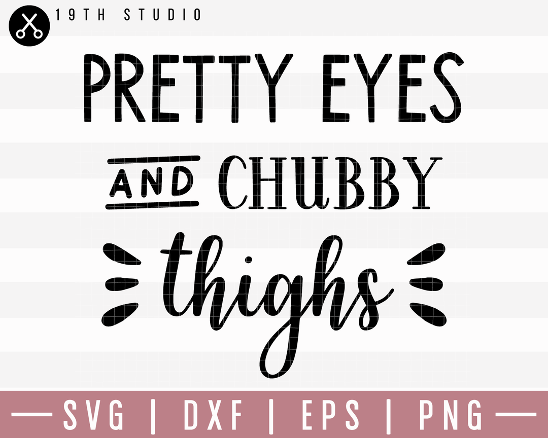 Pretty Eyes And Chubby Thighs SVG | M20F15 Craft House SVG - SVG files for Cricut and Silhouette
