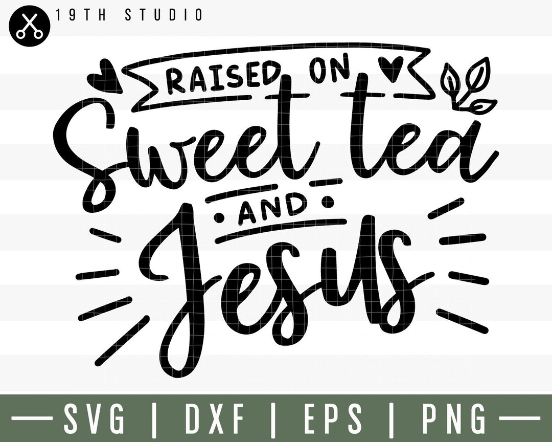 Raised on sweet tea and Jesus SVG | M30F11 Craft House SVG - SVG files for Cricut and Silhouette
