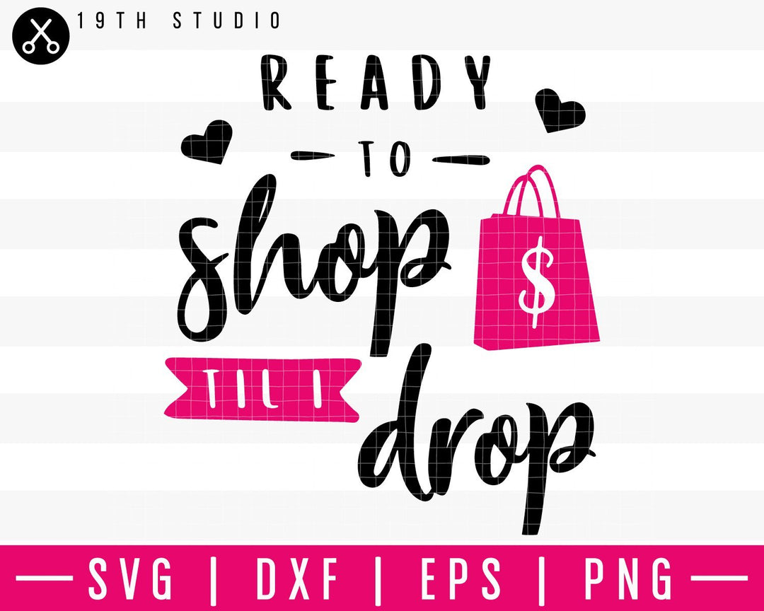 Ready to shop til I drop SVG | M35F14 Craft House SVG - SVG files for Cricut and Silhouette